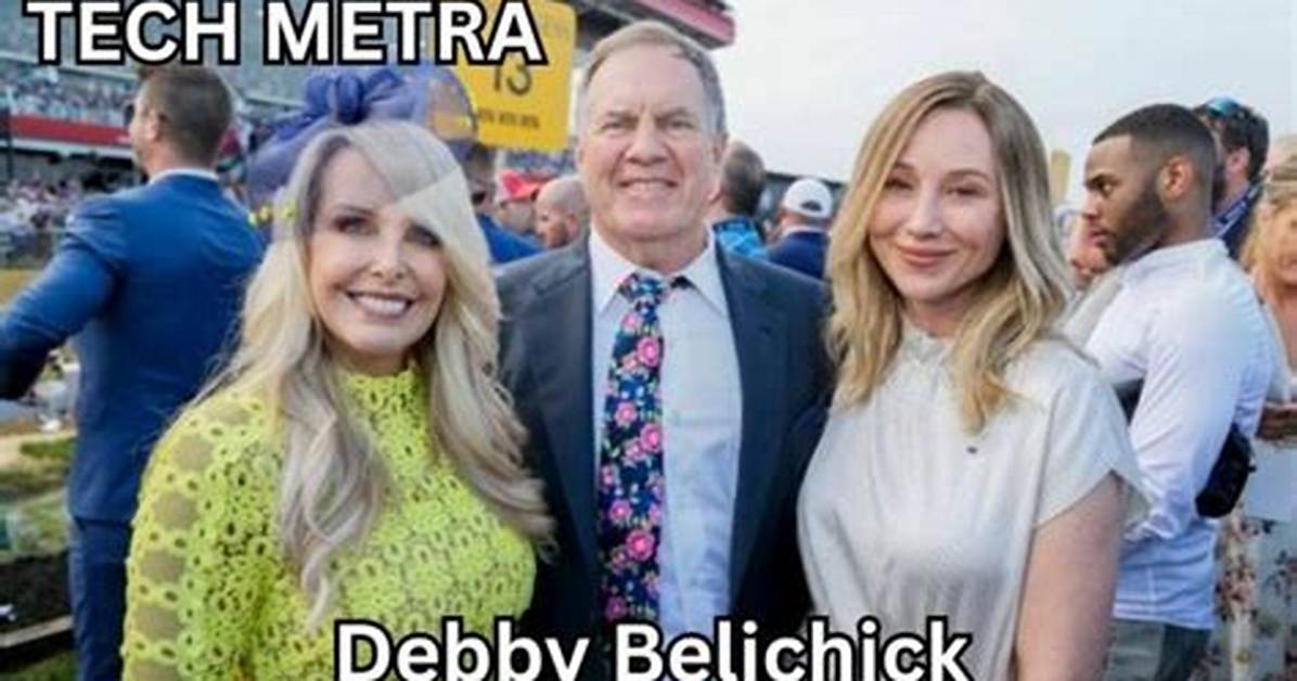 Exploring the Life and Legacy of Debby Clarke Belichick