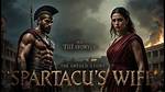 The Untold Story of Spartacus’ Wife: a Legend of Love and Strength