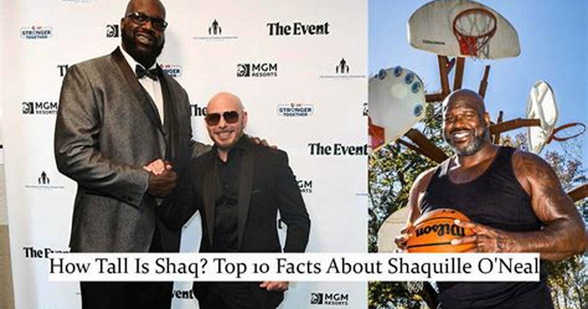 Unveiling Shaq's Towering Height: Shaq O'neal's Height in Feet